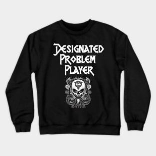 Designated Problem Player Crewneck Sweatshirt